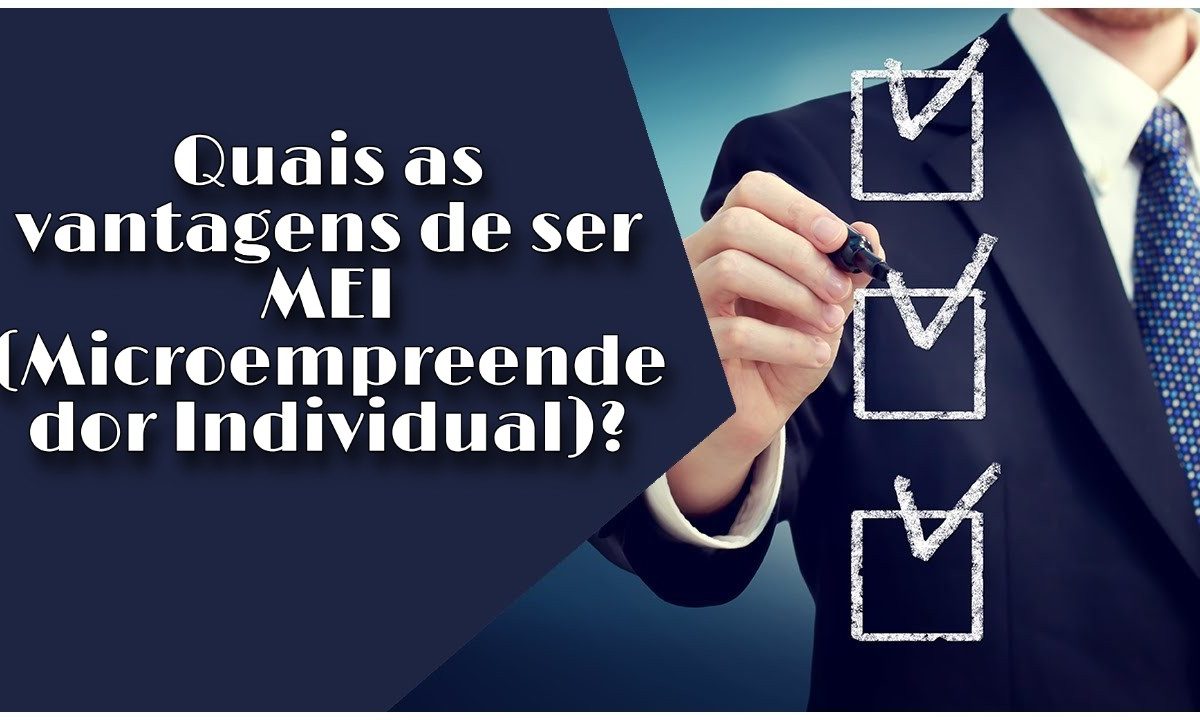 Quais As Vantagens De Ser MEI (Microempreendedor Individual)?